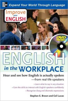 Improve Your English: English in the Workplace (DVD W/ Book): Hear and See How English Is Actually Spoken--From Real-Life Speakers - Stephen Brown, Ceil Lucas