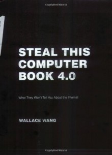 By Wallace Wang - Steal This Computer Book 4.0: What They Won't Tell You About the Internet Book/CD Package: What They Won't Tell You About the Internet (4th Edition) (4.1.2006) - Wallace Wang