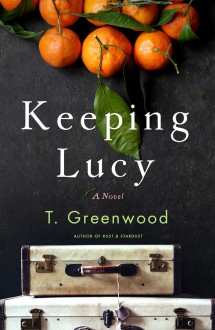 Keeping Lucy - T. Greenwood