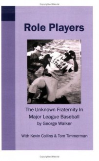 Role Players: The Unknown Fraternity In Major League Baseball - George Walker