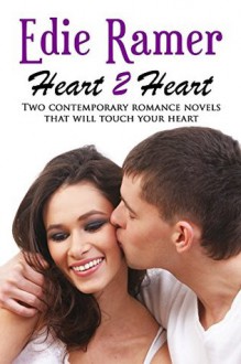 Heart 2 Heart: Two Contemporary Romance Novels that will Touch Your Heart - Edie Ramer