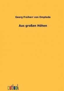 Aus Gro En H Hen - Georg Freiherr Von Ompteda