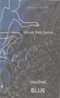 Touched/Blue - Ursula Rani Sarma