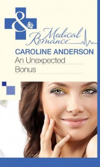 An Unexpected Bonus (Mills & Boon Medical) (Bundles of Joy - Book 29) - Caroline Anderson