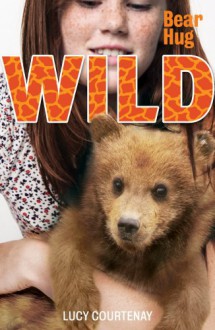 WILD 3: Bear Hug - Lucy Courtenay