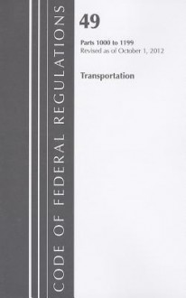 Code of Federal Regulations, Title 49: Parts 1000-1199 (Transportation) Surface Transportation Board: Revised 10/12 - National Archives and Records Administration