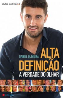 A Verdade Do Olhar - Daniel Oliveira