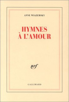 Hymnes à l'amour - Anne Wiazemsky