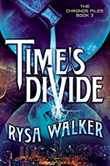 Time's Divide - Rysa Walker