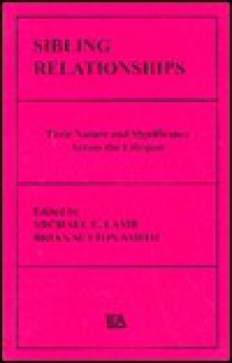 Sibling Relationships: Their Nature and Significance Across the Lifespan - Michael E. Lamb