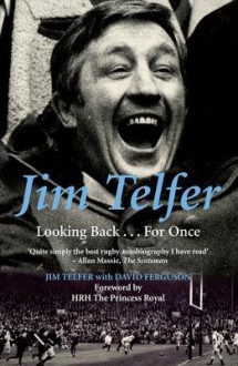 Jim Telfer: Looking Back . . . For Once - Jim Telfer, David Ferguson