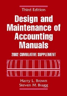 Design And Maintenance Of Accounting Manuals 2002 Cumulative Supplement - Harry L. Brown, Steven M. Bragg