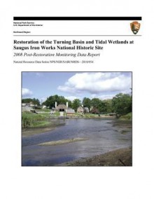 Restoration of the Turning Basin and Tidal Wetlands at Saugus Iron Works National Historic Site: 2008 Post-Restoration Monitoring Data Report - Mary-Jane James-Pirri, John Burgess, Charles T Roman