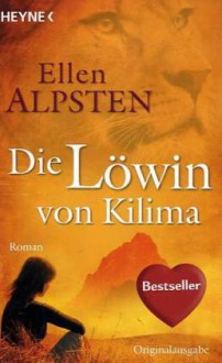 Die Löwin von Kilima - Ellen Alpsten