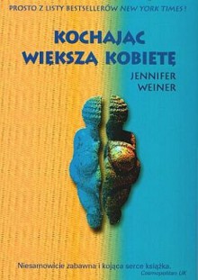 Kochając Większą Kobietę - Jennifer Weiner