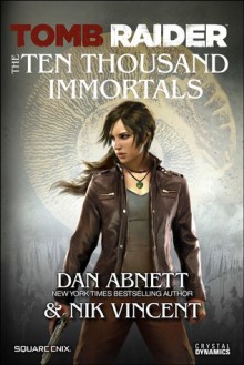 Tomb Raider: The Ten Thousand Immortals - Dan Abnett, Nik Vincent