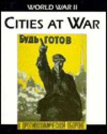 Cities At War (World War Ii) - Robin Cross