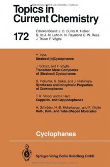 Cyclophanes (Topics in Current Chemistry, #172) - Edwin Weber, J.D. Dunitz, K. Hafner, S. Ito, J.-M. Lehn, Kenneth N. Raymond, C.W. Rees, J. Thiem, F. Vögtle, Y. Tobe, J. Schulz, S. Inokuma, S. Sakai, J. Nishimura, T.K. Vinod, H. Hart, A. Schröder, H.-B. Mekelburger