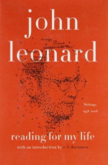 Reading for My Life: Writings, 1958-2008 - John Leonard, E. L. Doctorow