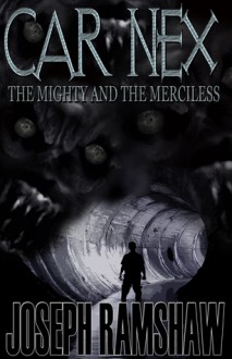 Car Nex: The Mighty and the Merciless - Joseph Ramshaw, Terry M. West