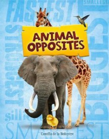 Animal Opposites - Camilla De La Bdoyre