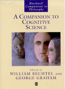 A Companion to Cognitive Science - William Bechtel, George Graham