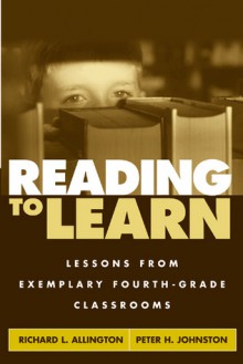 Reading to Learn: Lessons from Exemplary Fourth-Grade Classrooms - Richard L. Allington, Peter H. Johnston, Richard L. Allingtom