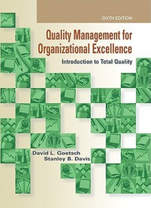 Quality Management for Organizational Excellence: Introduction to Total Quality - David L. Goetsch, Stanley Davis