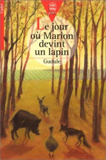 Le jour où Marion devint un lapin - Gudule