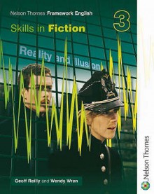 Nelson Thornes Framework English 3. Skills in Fiction (Skills in Fiction 1) (Bk.3) - Geoff Reilly, Wendy Wren