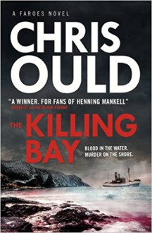 The Killing Bay: Faroes novel 2 - Chris Ould