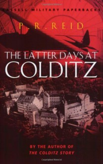 The Latter Days at Colditz - P.R. Reid, Terrence Hardiman