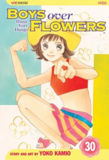 Boys Over Flowers: Hana Yori Dango, Vol. 30 - Yoko Kamio, 神尾葉子