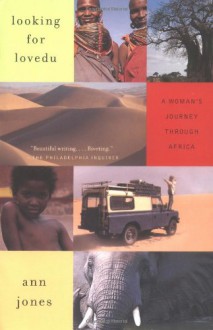 Looking for Lovedu: A Woman's Journey Through Africa - Ann Jones