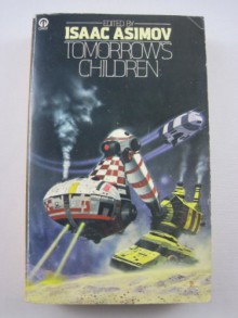 Tomorrow's Children: 18 Tales Of Fantasy And Science Fiction - Robert A. Heinlein, Damon Knight, Philip K. Dick, Will F. Jenkins, Robert Sheckley, Fritz Leiber, James H. Schmitz, Zenna Henderson, Clifford D. Simak, Stephen Vincent Benét, Margaret St. Clair, Jerome Bixby, Lewis Padgett, Mark Clifton, Gertrude Friedberg, William Lee, 