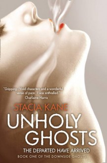 Unholy Ghosts - Stacia Kane