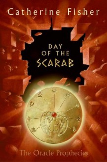 Day of the Scarab - Catherine Fisher