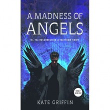 A Madness of Angels: Or The Resurrection of Matthew Swift (Matthew Swift, #1) - Kate Griffin