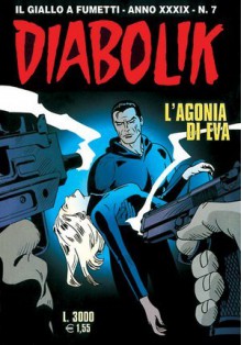 Diabolik anno XXXIX n. 7: L'agonia di Eva - Marco Cortini, Patricia Martinelli, Enzo Facciolo