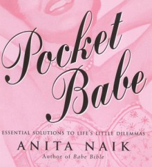 Pocket Babe: Essential Solutions to Life's Little Dilemmas - Anita Naik