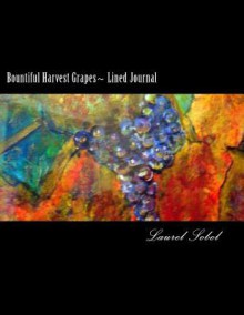 Bountiful Harvest Grapes Lined Journal - Laurel Marie Sobol