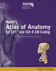 Netter's Atlas of Anatomy F/ CPT and ICD-9-CM Coding: Musculoskeletal - American Medical Association