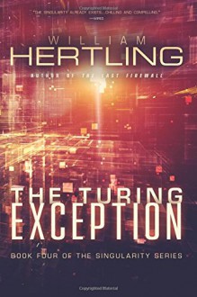 The Turing Exception (Singularity) (Volume 4) - William Hertling