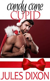 Candy Cane Cupid (Holiday Hotties) - Jules Dixon