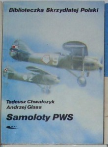 Samoloty PWS - Andrzej Glass, Tadeusz Chwałczyk