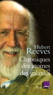 Chroniques des atomes et des galaxies - Hubert Reeves