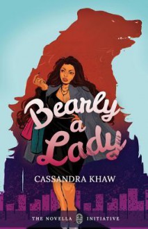 Bearly A Lady - Cassandra Khaw