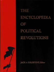 The Encyclopedia Of Political Revolutions - Jack A. Goldstone