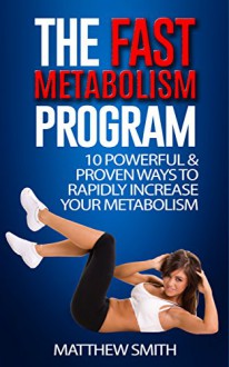 The Fast Metabolism Program - Matthew Smith