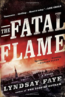 The Fatal Flame - Lyndsay Faye